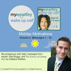 My Wealthy Wake UP Call : Midday Motivations: Volume 2