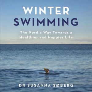 Winter Swimming: The Nordic Way Towards a Healthier and Happier Life