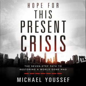 Hope for This Present Crisis, Michael Youssef