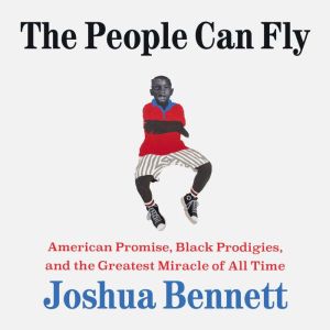 The People Can Fly, Joshua Bennett