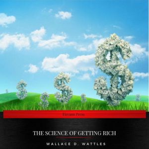 The Science of Getting Rich, Wallace D. Wattles