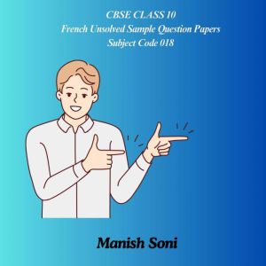 CBSE Class 10 French Unsolved Sample ..., Manish Soni
