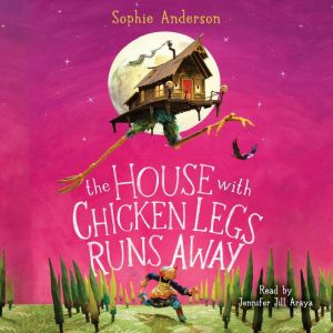 The House With Chicken Legs Runs Away..., Sophie Anderson