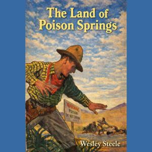 The Land of Poison Springs, Wesley Steele