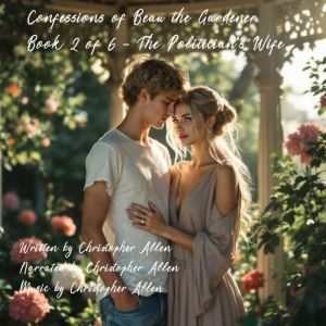 Confessions of Beau the Gardener, Christopher Allen