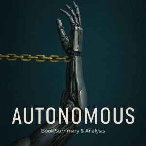 Autonomous: Book Summary & Analysis