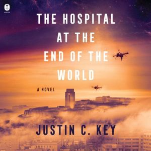 The Hospital at the End of the World: A Novel