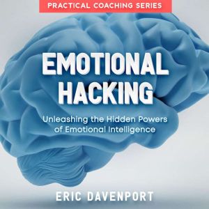 Emotional Hacking, Eric Davenport