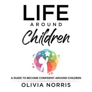 Life Around Children, Olivia Norris