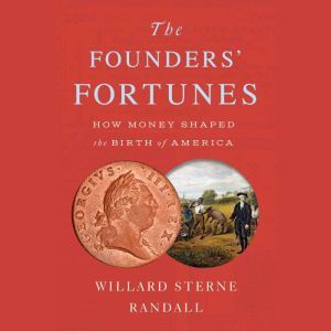 The Founders Fortunes, Willard Sterne Randall