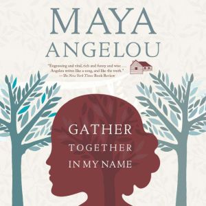 Gather Together in My Name, Maya Angelou