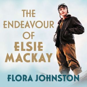 The Endeavour of Elsie Mackay, Flora Johnston