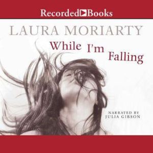 While Im Falling, Laura Moriarty