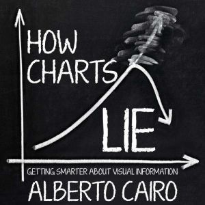 How Charts Lie, Alberto Cairo