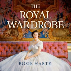 The Royal Wardrobe peek into the war..., Rosie Harte