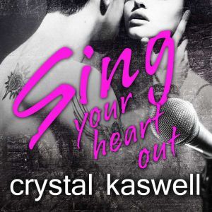 Sing Your Heart Out, Crystal Kaswell
