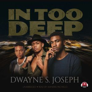 In Too Deep, Dwayne S. Joseph
