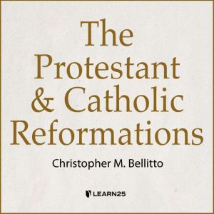 The Protestant and Catholic Reformati..., Christopher M. Bellitto