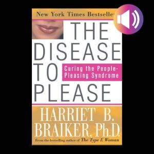 The Disease to Please Curing the Peo..., Harriet Braiker