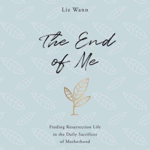 The End of Me, Liz Wann