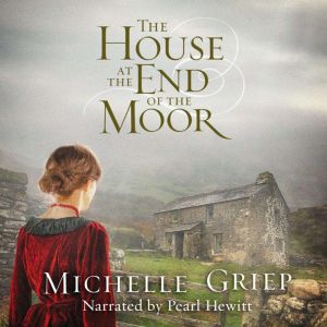 The House at the End of the Moor, Michelle Griep