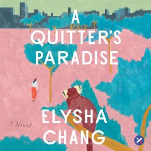 A Quitters Paradise, Elysha Chang