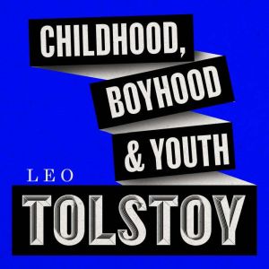 Childhood, Boyhood, Youth, Leo Tolstoy