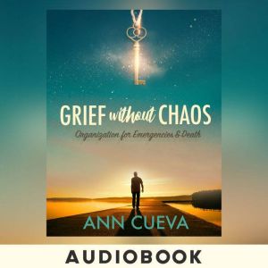 Grief without Chaos: Organization for Emergencies & Death