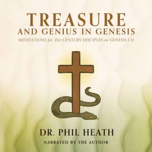 Treasure and Genius in Genesis, Dr. Phil Heath