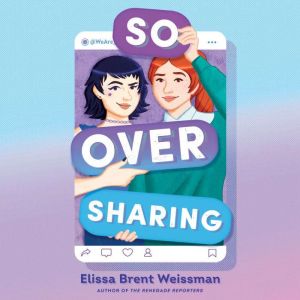 So Over Sharing, Elissa Brent Weissman