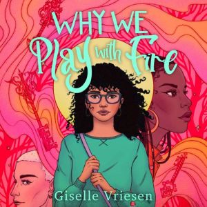 Why We Play With Fire, Giselle Vriesen