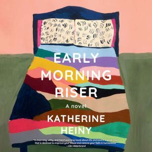 Early Morning Riser, Katherine Heiny