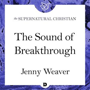 The Sound of Breakthrough, Jenny Weaver