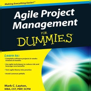 Agile Project Management for Dummies, Mark C. Layton
