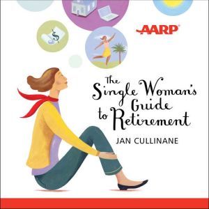 The Single Womans Guide to Retiremen..., Jan Cullinane