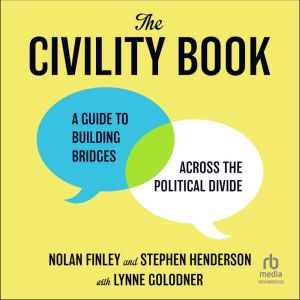 The Civility Book: A Guide to Building Bridges Across the Political Divide