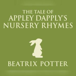 Appley Dapplys Nursery Rhymes, Beatrix Potter