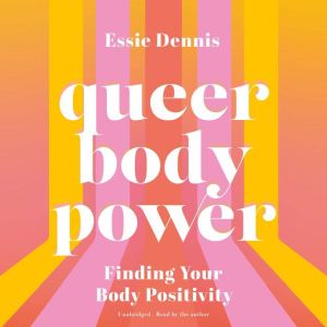 Queer Body Power, Essie Dennis