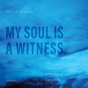 My Soul Is a Witness, Mari N. Crabtree