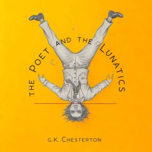 The Poet and the Lunatics, G.K. Chesterton