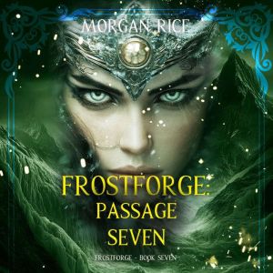 Frostforge Passage Seven Book Seven..., Morgan Rice
