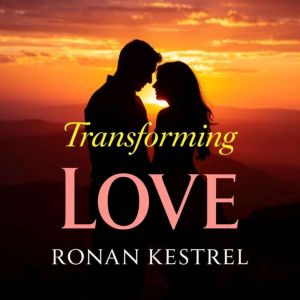 Transforming Love: A Memoir of Secrets and Healing: "Dive into Transforming Love Audiobook! Discover life-changing secrets and
