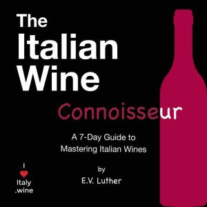 The Italian Wine Connoisseur, E.V. Luther
