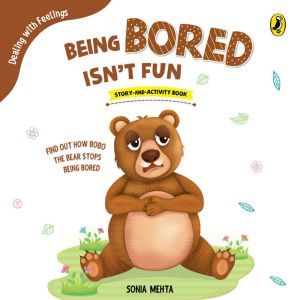 Being Bored Isnt Fun, Sonia Mehta