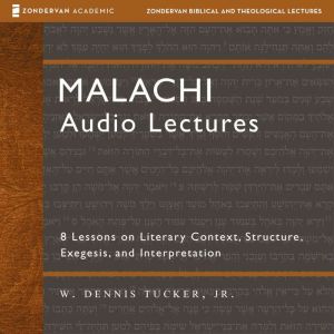 Malachi Audio Lectures, W. Dennis Tucker, Jr.