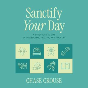 Sanctify Your Day, Chase Crouse