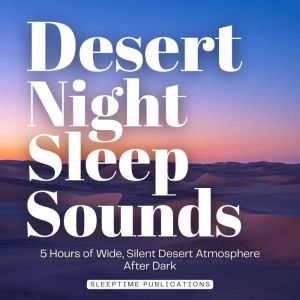 Desert Night Sleep Sounds, Sleeptime Publications