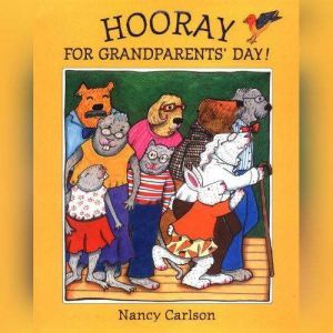 Hooray for Grandparents Day!, Nancy Carlson