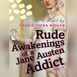 Rude Awakenings of a Jane Austen Addi..., Laurie Viera Rigler