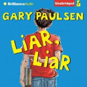 Liar, Liar The Theory, Practice and Destructive Properties of Deception, Gary Paulsen